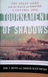 Meyer, Karl E. & Shareen Blair Brysac - Tournament of Shadows: The Great Game and the Race for Empire in Central Asia