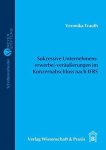 Trauth, Veronika: - Sukzessive Unternehmenserwerbe, -veräußerungen im Konzernabschluss nach IFRS : Darstellung, Würdigung, Beispiele.