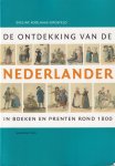 Koolhaas-Grosfeld, Eveline - De ontdekking van de Nederlander in boeken en prenten rond 1800. In boeken en prenten rond 1800