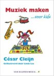 Cesar Cleijn - Muziek maken... Voor kids