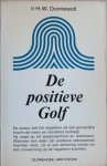 Dunnewolt, Ir. H. W. - DE POSITIEVE GOLF.