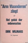 Wilmars, Dirk - Arm Vlaanderen zingt of Het Geluk der Onbewusten