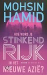 Hamid, Mohsin - Hoe word je stinkend rijk in het nieuwe Azie? Hamid, Mohsin - Hoe word je stinkend rijk in het nieuwe Azie?