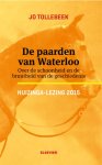 Jo Tollebeek - De paarden van Waterloo Over de schoonheid en de bruutheid van de geschiedenis