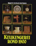 Brigitte ten Kate-von Eicken - Keukengerei rond 1900 : Antiek en curiositeiten uit grootmoeders tijd