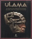 Leyenaar, Dr. Ted J.J. - a.o. - Ulama. Jeu de balle des Olmeques aux Azteques / Ulama. Ballgame from the Olmecs to the Aztecs