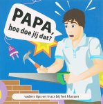 Onbekend - Papa, hoe doe jij dat?