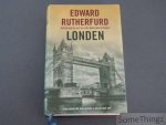 Edward Rutherfurd. - Londen. [Gebonden uitgave.]