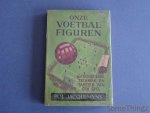 Jacquemyns, Pol. - Onze voetbalfiguren. Geschiedenis, techniek en taktiek van een spel.