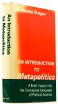 GREGOR, A.J. - An introduction to metapolitics. A brief inquiry into the conceptual language of political science.