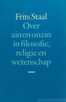 STAAL, F. - Over zin en onzin in filosofie, religie en wetenschap.