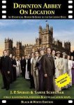 J. P. Sperati, Sabine Schreiner - Downton Abbey on Location An unofficial review and guide to the locations used