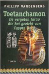 Philipp. Vandenberg - Toetanchamon De vergeten farao die het gezicht van Egypte werd
