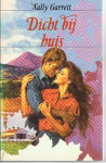Garrett, Sally - DICHT BIJ HUIS