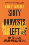 Philip Lymbery - Sixty Harvests Left