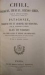 César Famin, Frédéric EtAl Lacroix - Chili, Paraguay, Uruguay, Buenos-Ayres, Patagonie, Terre-du-Feu et Archipel des Malouines, Iles Diverses des trois Océans et Régions Circompolaires & Histoire et Description des Iles de l'Océan