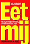 Asha ten Broeke, Ronald Veldhuizen - Eet mij de psychologie van eten, diëten en te veel eten