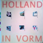 Staal, Gert & Hester Wolters (editors) - Holland in vorm: Dutch Design 1945-1987