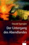 SPENGLER,  Oswald - Der Untergang des Abendlandes