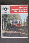 Hans Woilfgang Rogl - Die Ost-Hannoverschen Eisenbahnen