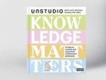 Ben van Berkel ; Caroline Bos - Knowledge matters - UNStudio
