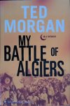 Morgan, Ted - My Battle of Algiers: A Memoir