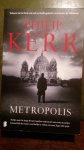 Kerr, Philip - Metropolis / Berlijn, 1928. In de nadagen van de Weimarrepubliek onderzoekt de jonge Bernie Gunther een reeks moorden. Iemand lijkt de straten van de Berlijn te willen zuiveren. Tegen elke prijs.