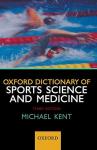 Kent, Michael - Oxford Dictionary of Sports Science and Medicine