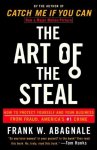 Abagnale f - Art of steal How to protect yourself and your business from fraud, america's +1 crime