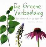 Cottenier, Gudrun en Nico Bostoen - De groene verbeelding. Een bloemstuk uit je eigen tuin.