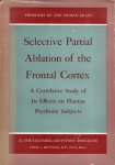 The Columbia-Greystone Associates. Edited by Fred A. Mettler. - Selective partial ablation of the frontal cortex : a correlative study of its effects on human psychotic subjects.