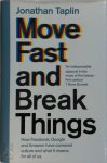 Taplin, Jonathan - Move Fast and Break Things