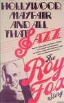 Fox, Roy - Hollywood, Mayfair, and all that Jazz: The Roy Fox story