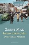 Mak, Geert - Reizen zonder John. Op zoek naar Amerika
