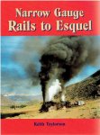 TAYLORSON, Keith - Narrow Gauge Rails to Esquel.