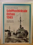Wolgang Müller - Schiffsschicksale Ostsee 1945 / Bilder und Dokumente