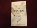 Burr, Chandler - The Emperor of Scent A Story of Perfume, Obsession, and the Last Mystery of the Senses
