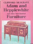 Musgrave, Clifford - Adam and Hepplewhite and other Neo-Classical Furniture