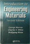 George Murray,  Charles V. White,  Wolfgang Weise - Introduction to Engineering Materials
