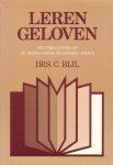Bijl, Drs. C. - Leren geloven. Een toelichting op de Nederlandse Geloofsbelijdenis
