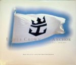 Kolltveit, B. and J. Maxtone-Graham - Under Crown and Anchor Royal Carribean Cruise Line, The first-Twenty-five Years 1970-1995