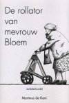 Kam, Martinus de - De rollator van mevrouw Bloem Kam, Martinus de - De rollator van mevrouw Bloem