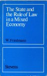 W. Friedmann - The State and the Rule of Law in a Mixed Economy