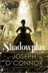 Joseph O'Connor - Shadowplay