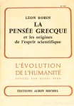 ROBIN, L. - La penseé Grecque et les origines de l'esprit scientifique. Avec une carte hors texte. Nouvelle édition ave une bibliographie complémentaire par P-M Schuhl.