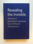 Hooykaas, Madelon - Revealing the Invisible / the Art of Stansfield/Hooykaas from Different Perspectives