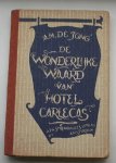 JONG, A.M. DE, - De wonderlijke waard van hotel Carlecas.