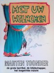 Toonder, Marten - Met uw welnemen: De grote barribal; de blijdschapper; het losgetrilde inzicht