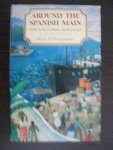 O'Shaughnessy, Hugh - Around the Spanish Main. Travels in the Caribbean and the Guianas