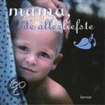  - Mama, de allerliefste!